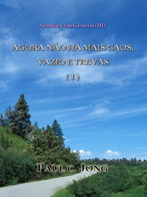 cover image of Sermões em Gênesis (Ⅲ)--Agora Não Há Mais Caos, Vazio e Trevas (I)